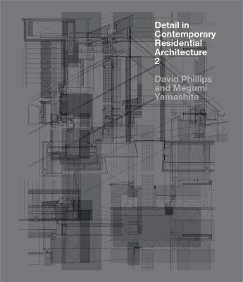 Detail in Contemporary Residential Architecture 2 [With CDROM] - David Phillips