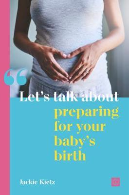 Let's Talk about Preparing for Your Baby's Birth - Jackie Kietz