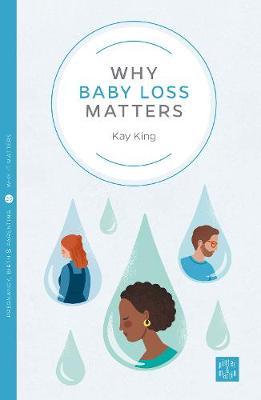 Why Baby Loss Matters - Kay King