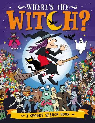 Where's the Witch?: A Spooky Search Book - Chuck Whelon