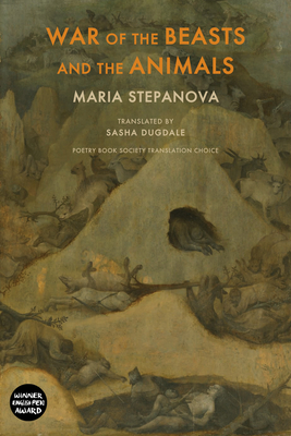 War of the Beasts and the Animals - Maria Stepanova