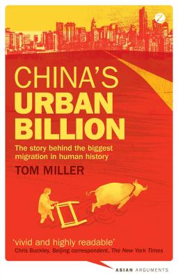 China's Urban Billion: The Story Behind the Biggest Migration in Human History - Tom Miller