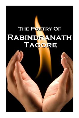 Rabindranath Tagore, The Poetry Of - Rabindranath Tagore