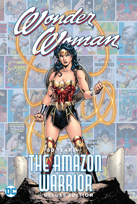 Wonder Woman: 80 Years of the Amazon Warrior the Deluxe Edition - George Perez