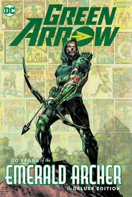 Green Arrow: 80 Years of the Emerald Archer the Deluxe Edition - Various