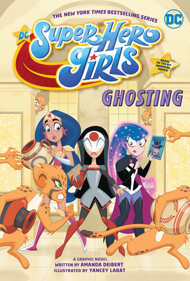 DC Super Hero Girls: Ghosting - Amanda Deibert