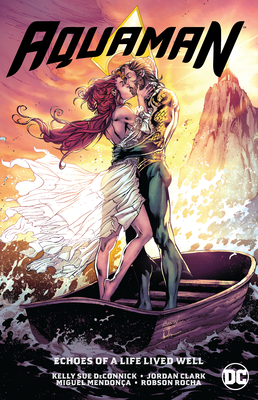 Aquaman Vol. 4: Echoes of a Life Lived Well - Kelly Sue Deconnick
