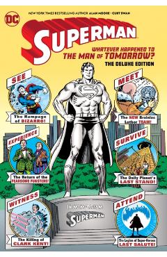 Superman: Whatever Happened to the Man of Tomorrow? the Deluxe Edition - Alan Moore