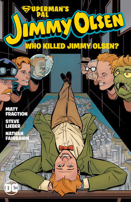 Superman's Pal Jimmy Olsen: Who Killed Jimmy Olsen? - Matt Fraction