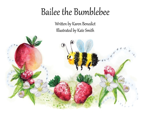 Bailee the Bumblebee - Karen Benedict