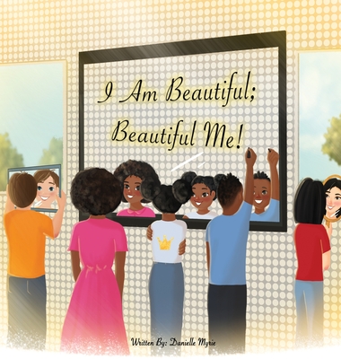I Am Beautiful; Beautiful Me! - Danielle Myrie