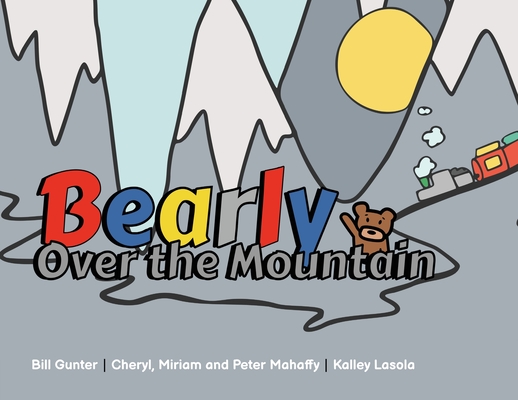 Bearly Over the Mountain - Cheryl Mahaffy