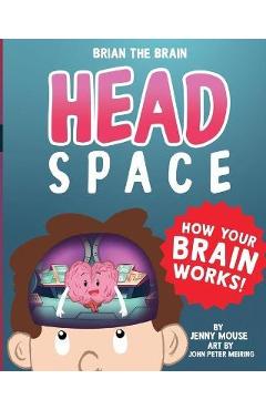 Coperta cărții 'Brian the Brain Head Space: How Your Brian Works! - Jenny Mouse'