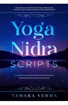 Coperta cărții 'Yoga Nidra Scripts: 22 Meditations for Effortless Relaxation, Rejuvenation and Reconnection - Tamara Verma'