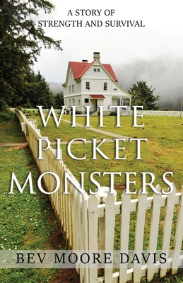 White Picket Monsters - Bev Moore Davis