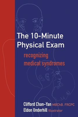 The 10-Minute Physical Exam: recognizing medical syndromes - Clifford Chan-yan