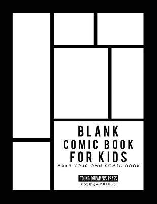 Blank Comic Book for Kids: Draw Your Own Comic Book, Make Your Own Comic Book, Sketch Book for Kids - Ksenija Kukule