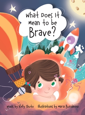 What Does it Mean to be Brave? - Kelly Shuto