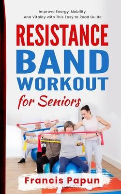 Resistance Band Workout for Seniors - Francis Papun