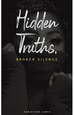 Coperta cărții 'Hidden Truths, Broken Silence - Christene Lewis'