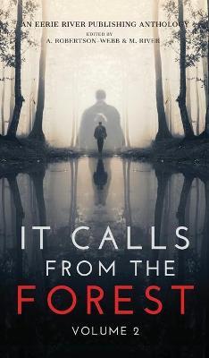 It Calls From The Forest: Volume Two - More Terrifying Tales From The Woods - Kimberly Rei
