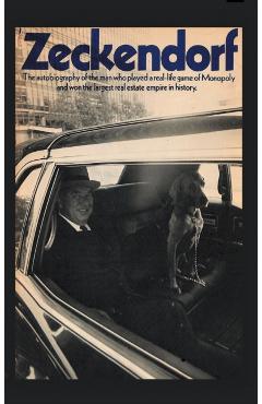 Zeckendorf: The autobiograpy of the man who played a real-life game of Monopoly and won the largest real estate empire in history. - William Zeckendorf