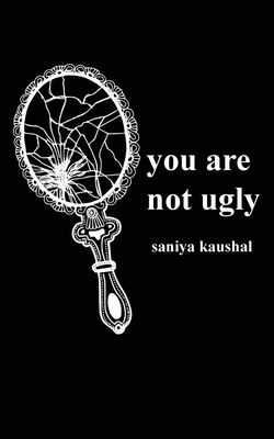 you are not ugly - Saniya Kaushal