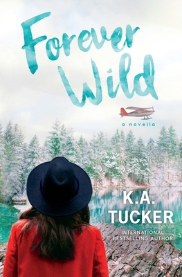 Forever Wild: A Novella - K. A. Tucker