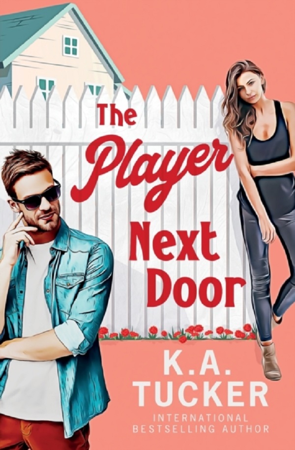 The Player Next Door - K. A. Tucker