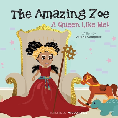 The Amazing Zoe: A Queen Like Me! - Valene Campbell