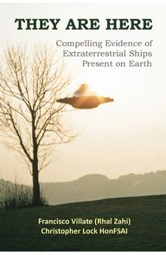 Coperta cărții 'They are Here: Compelling Evidence of Extraterrestrial Ships Present on Earth - Francisco Villate'