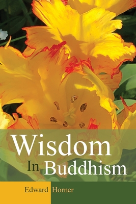 Coperta cărții 'Wisdom in Buddhism - Edward G. Horner'