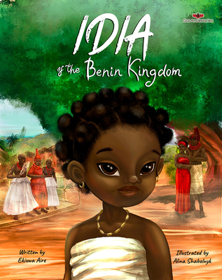 Idia of the Benin Kingdom: An Empowering Book for Girls 4 - 8 - Ekiuwa Aire