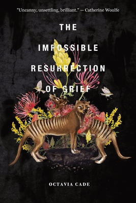 The Impossible Resurrection of Grief - Octavia Cade