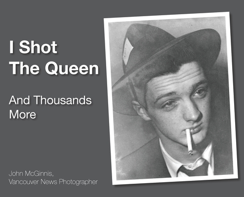 I Shot The Queen: And Thousands More - John Mcginnis