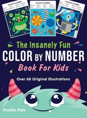 The Insanely Fun Color By Number Book For Kids: Over 60 Original Illustrations with Space, Underwater, Jungle, Food, Monster, and Robot Themes - Puzzle Pals