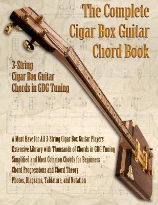 The Complete 3-String Cigar Box Guitar Book - Brent C. Robitaille