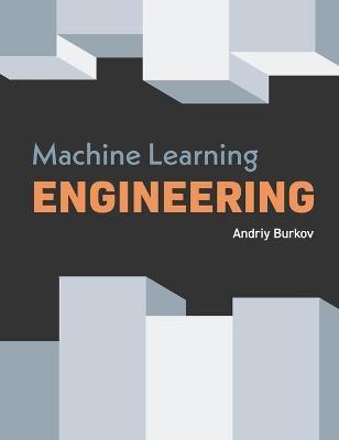 Machine Learning Engineering - Andriy Burkov