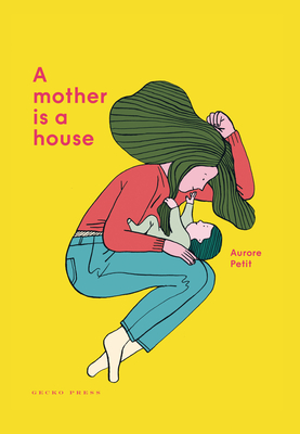 A Mother Is a House - Aurore Petit