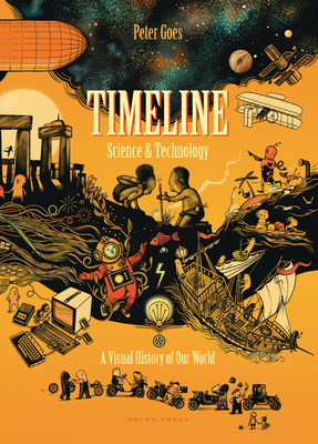 Timeline Science and Technology: A Visual History of Our World - Peter Goes