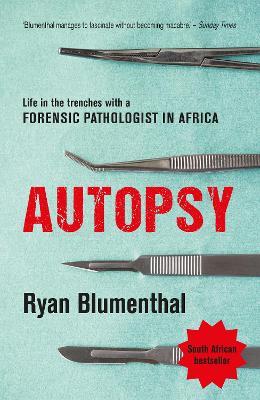 Autopsy: Life in the Trenches with a Forensic Pathologist in Africa - Ryan Blumenthal