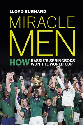 Miracle Men: How Rassie's Springboks won the World Cup - Lloyd Burnard
