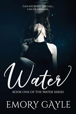 Water: Book One of the Water Series - Emory Gayle