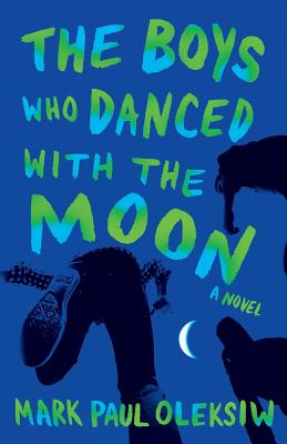 The Boys Who Danced With The Moon - Mark Paul Oleksiw