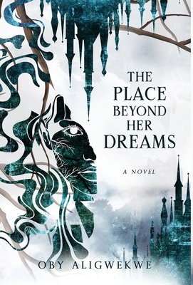 The Place Beyond Her Dreams - Oby Aligwekwe