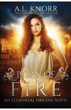 Poza produsului Born of Fire: An Elemental Origins Novel - Al Knorr