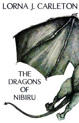 The Dragons of Nibiru - Lorna J. Carleton