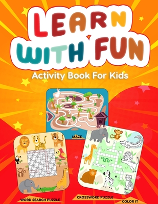Learn With Fun Activity Book For Kids: Word Search Puzzle, Crossword Puzzle and Mazes On Different Theme With Coloring Activity - Eli Martin