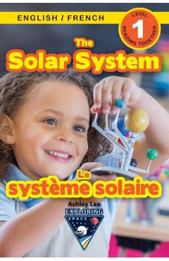 The Solar System: Bilingual (English / French) (Anglais / Franais) Exploring Space (Engaging Readers, Level 1) - Ashley Lee