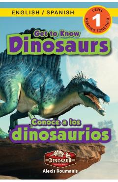 Get to Know Dinosaurs: Bilingual (English / Spanish) (Ingls / Espaol) Dinosaur Adventures (Engaging Readers, Level 1) - Alexis Roumanis